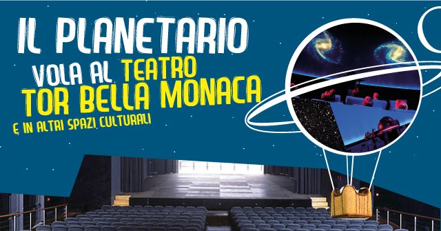 Il Planetario vola al Teatro Tor Bella Monaca
