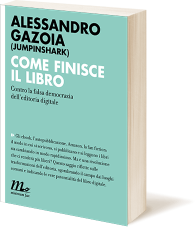 Come finisce il libro? Contro la falsa democrazia dell'editoria digitale