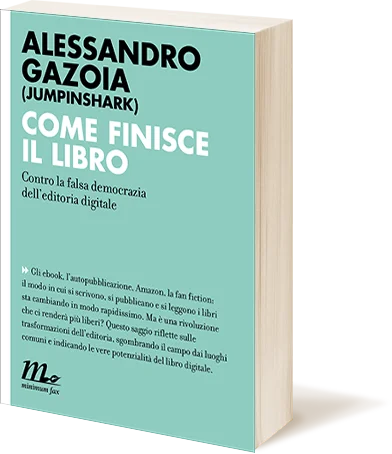 Come finisce il libro? Contro la falsa democrazia dell'editoria digitale