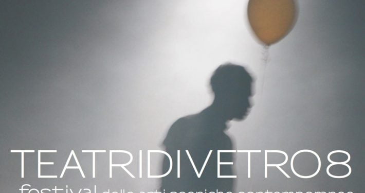 Teatri di Vetro 8| Festival delle Arti Sceniche Contemporanee