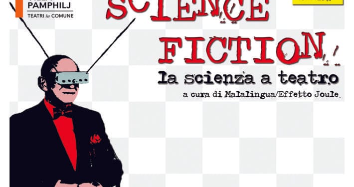 SCIENCE FICTION - LA SCIENZA A TEATRO