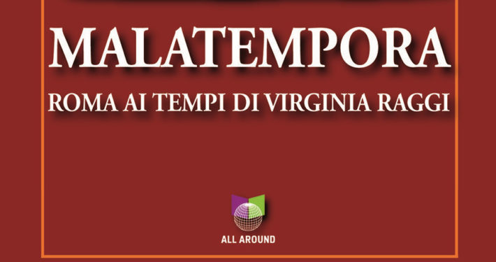 MALATEMPORA. ROMA AI TEMPI DI VIRGINIA RAGGI