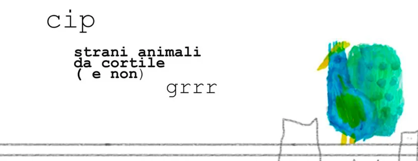 CIP - STRANI ANIMALI DA CORTILE (E NON)