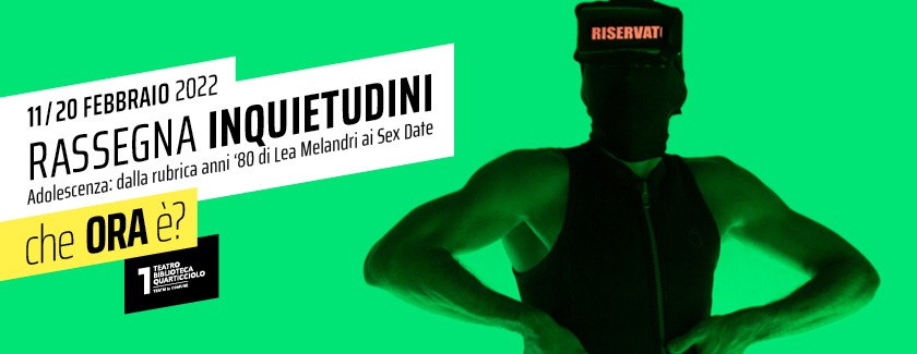 INQUIETUDINI_ Adolescenza dalla rubrica di Lea Melandri ai sex date