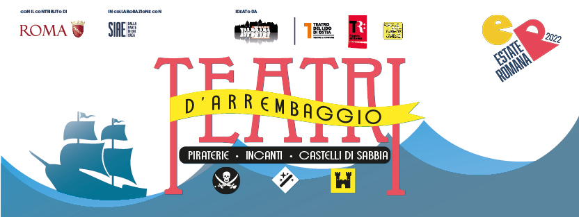 TEATRI D’ARREMBAGGIO • piraterie, incanti e castelli di sabbia 2022