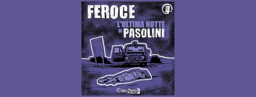 FEROCE | L'ULTIMA NOTTE DI PASOLINI